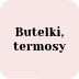 Butelki, termosy